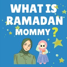 (영문도서) What Is Ramadan Mommy?: Ramadan Book for Kids A Journey from Ramadan to Eid - D... Paperback, Independently Published, English, 9798312067729