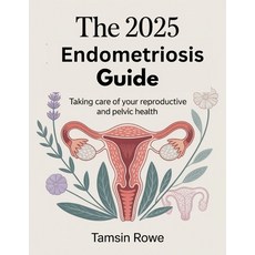 (영문도서)The 2025 Endometriosis Guide: Taking control of your reproductive and pelvic health Paperback, Independently Published, English, 9798286977574