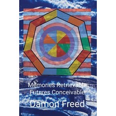 (영문도서) Memories Retrievable Futures Conceivable Paperback, Lulu.com, English, 9781304020161