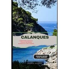 (영문도서)Calanques: Limestone Coastal Trails Between Marseille and Cassis Paperback, Independently Published, English, 9798242792647