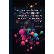 (영문도서)Diffusion of Rubidium Vapor Through Hollow-Core Fibers for Gas-Phase Fiber Lasers Paperback, Hutson Street Press, English, 9781025122724
