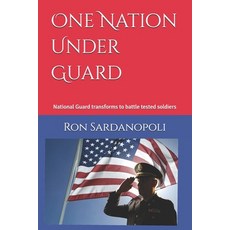 (英文圖書)One Nation Under Guard: National Guard transforms to battle tested soldiers 平裝版, Independently Published, 英文