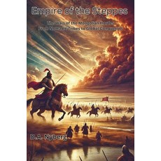 (영문도서) Empire of the Steppes: The Wars of the Mongolian Hordes From Nomadic Tribes to... Paperback, Independently Published, English, 9798305655452