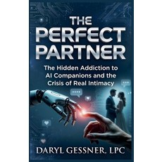 (英文圖書)The Perfect Partner: The Hidden Addiction to AI Companions and the Crisis of Rea... 平裝版, Daryl Gessner, Lpc, 英文