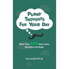 (영문도서) Punny Thoughts for Your Day: More Than 500 One-Liners Dad Jokes and Quips Paperback, Independently Published, English, 9798480709674