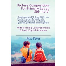 (영문도서) Picture Composition; For Primary Level Std-I to V: Development of Writing Skil... Paperback, Notion Press, English, 9798888052495