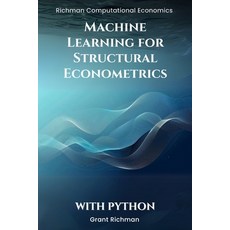 (영문도서)Machine Learning for Structural Econometrics With Python: A Hands-On Guide to La... Paperback, Independently Published, English, 9798264517730