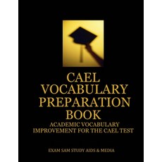 (영문도서) CAEL Vocabulary Preparation Book: Academic Vocabulary Improvement for the CAEL Test Paperback, Exam Sam Study AIDS and Media, English, 9781949282573