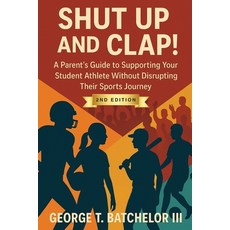 (英文圖書)Shut Up and Clap!: A Parent's Guide to Supporting Your Student Athlete Without D... 平裝版, Independently Published, 英文