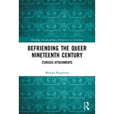 (영문도서) Befriending the Queer Nineteenth Century: Curious Attachments Paperback, Routledge, English, 9780367681630