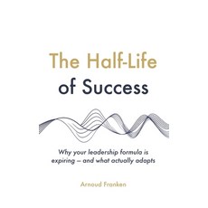 (영문도서)The Half-Life of Success: Why your leadership formula is expiring - and what act... Paperback, Independently Published, English, 9798198429765