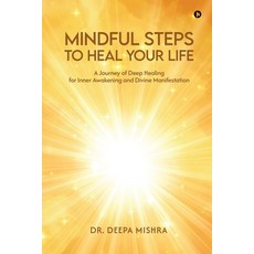 (영문도서)Mindful Steps to Heal Your Life: A Journey of Deep Healing for Inner Awakening a... Paperback, Notion Press, English, 9798898542160
