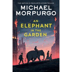 An Elephant in the Garden:, An Elephant in the Garden, Michael Morpurgo(저), HarperCollins Publishers