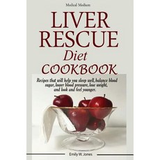 Liver Rescue Diet Cookbook: : Recipes that will help you sleep well balance blood sugar lower bloo... Paperback, Mainland Publisher, English, 9781950772933