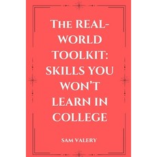 (영문도서)The Real-World Toolkit: Skills You Won't Learn in College: Master the Mindsets ... Paperback, Independently Published, English, 9798289252005