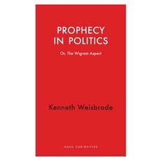 (영문도서)Prophecy in Politics: Or the Wigram Aspect Paperback, Haus Pub., English, 9781914979453