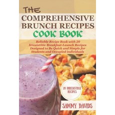 (영문도서) The Comprehensive Brunch Recipes Cookbook: Reliable Recipe Book with 20 Irresistible Breakfas... Paperback, Independently Published, English, 9798883336040
