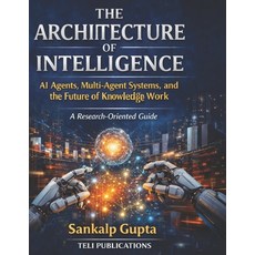 (영문도서)The Architecture of Intelligence: AI Agents Multi-Agent Systems and the Future... Paperback, Independently Published, English, 9798253389065