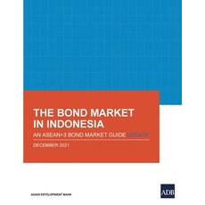 (영문도서) The Bond Market in Indonesia: An ASEAN+3 Bond Market Guide Update Paperback, Asian Development Bank, English, 9789292691998