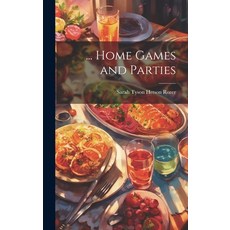 (영문도서) ... Home Games and Parties Hardcover, Legare Street Press, English, 9781020735608
