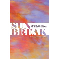 (영문도서) Sunbreak: Healing the pain no one can explain Paperback, Independently Published, English, 9798860666337