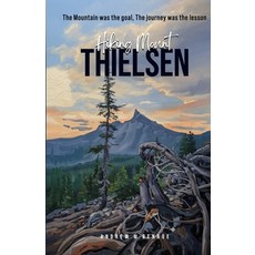 (영문도서)Hiking Mount Thielsen: The Mountain was the goal the journey was the lesson Paperback, Hemmingway Publishers, English, 9781970563849