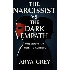 (영문도서)The Narcissist vs The Dark Empath: Two Different Ways to Control Paperback, Independently Published, English, 9798278807261