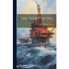 (영문도서) The Story of Oil Hardcover, Legare Street Press, English, 9781020824524
