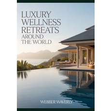 (영문도서)Luxury Wellness Retreats Around the World: 2025 Guide to Mindfulness Yoga Deto... Paperback, Independently Published, English, 9798271238031