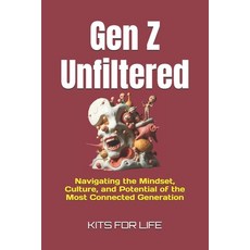 (영문도서) Gen Z Unfiltered: Navigating the Mindset Culture and Potential of the Most Co... Paperback, Independently Published, English, 9798308657682