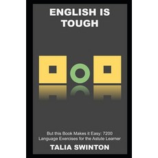 (영문도서) English is Tough but this Book Makes it Easy: 7200 Language Exercises for the Astute Learner Paperback, Independently Published, 9798483863403