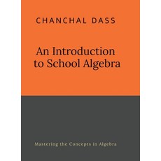 (영문도서)An Introduction to School Algebra Hardcover, Notion Press, English, 9798899847097