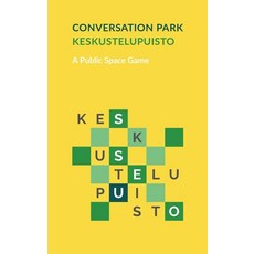 (영문도서) Keskustelupuisto - Conversation Park: A Public Space Game Hardcover, Studio Kalleinen, English, 9789529459261