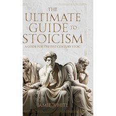 (영문도서)The Ultimate Guide to Stoicism Hardcover, Jamie White, English, 9798295526671