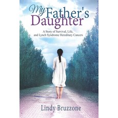 (영문도서) My Father's Daughter: A Story of Survival Life and Lynch Syndrome Hereditary... Paperback, Lindy Bruzzone, English, 9780578506586