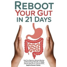 (영문도서)Reboot Your Gut in 21 Days: Heal Your Digestion Eliminate Bloating and Boost E... Paperback, Independently Published, English, 9798290778693