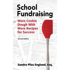 (영문도서)School Fundraising: More Cookie Dough with More Recipies for Success Paperback, Parent Booster USA, English, 9798218655563