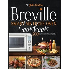 Breville Smart Air Fryer Oven Cookbook: 200 Healthy Quick & Easy Recipes You Can Make in Just Minutes Hardcover, Charliecreativelab, English, 9781801543835