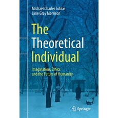 The Theoretical Individual: Imagination Ethics and the Future of Humanity Paperback, Springer