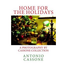 (영문도서) Home for the Holidays: A Photography by Cassone Collection Paperback, Createspace Independent Pub..., English, 9781729783382