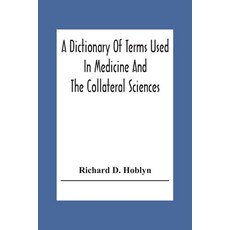 (영문도서) A Dictionary Of Terms Used In Medicine And The Collateral Sciences Paperback, Alpha Edition, English, 9789354305351