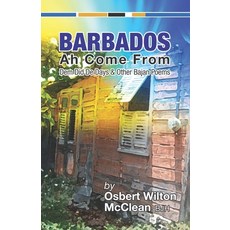 (영문도서) Barbados Ah Come From: Dem Did De Days &Other Bajan Poems Paperback, Osbil Productions, English, 9789769601000