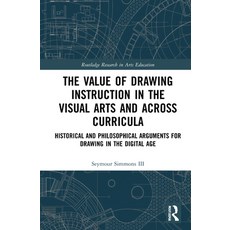 (영문도서) The Value of Drawing Instruction in the Visual Arts and Across Curricula: Historical and Phil... Paperback, Routledge, English, 9780367721268