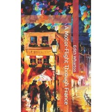 A Motor-Flight Through France Paperback, Independently Published