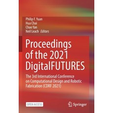 (영문도서) Proceedings of the 2021 DigitalFUTURES: The 3rd International Conference on Computational Des... Paperback, Springer, English, 9789811659850