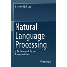 (영문도서) Natural Language Processing: A Textbook with Python Implementation Paperback, Springer, English, 9789819920013