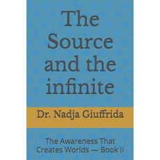 (英文圖書)The Source and the infinite: The Awareness That Creates Worlds - Book II 平裝版, Independently Published, English