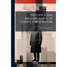 (영문도서)Why SOF Is the Military Force of Choice for AFRICOM Paperback, Hutson Street Press, English, 9781025141251
