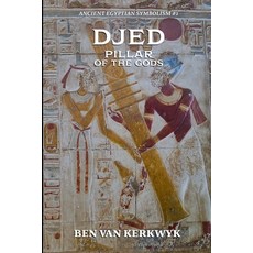 (영문도서)Djed Pillar of the Gods Paperback, Ben Van Kerkwyk, English, 9798232651091