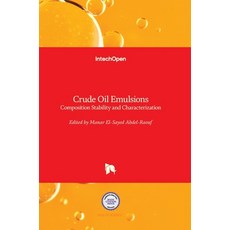 (영문도서) Crude Oil Emulsions: Composition Stability and Characterization Hardcover, Intechopen, English, 9789535102205